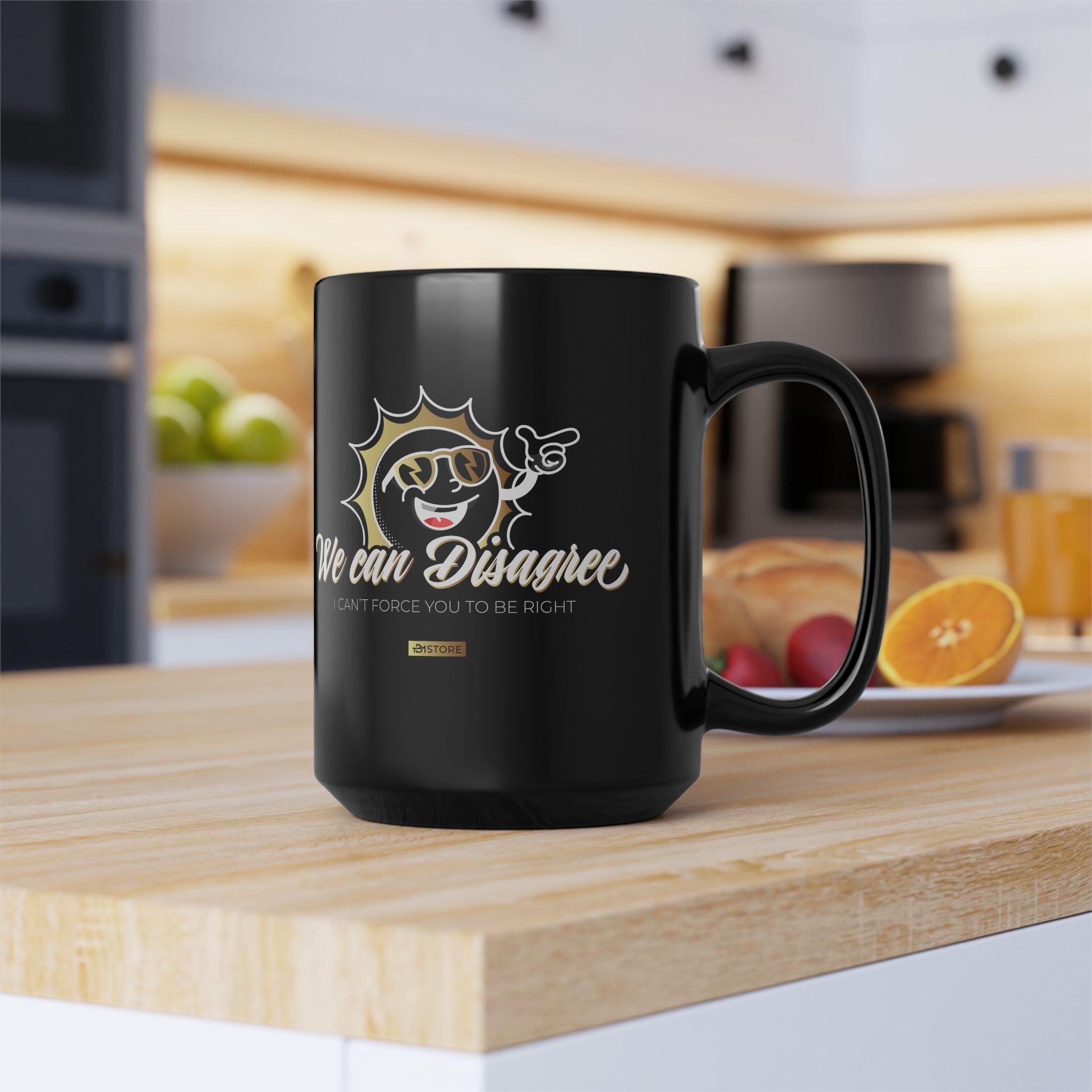 15oz Black Mug β "We Can Disagree. I Can't Force You to Be Right!" - TBM