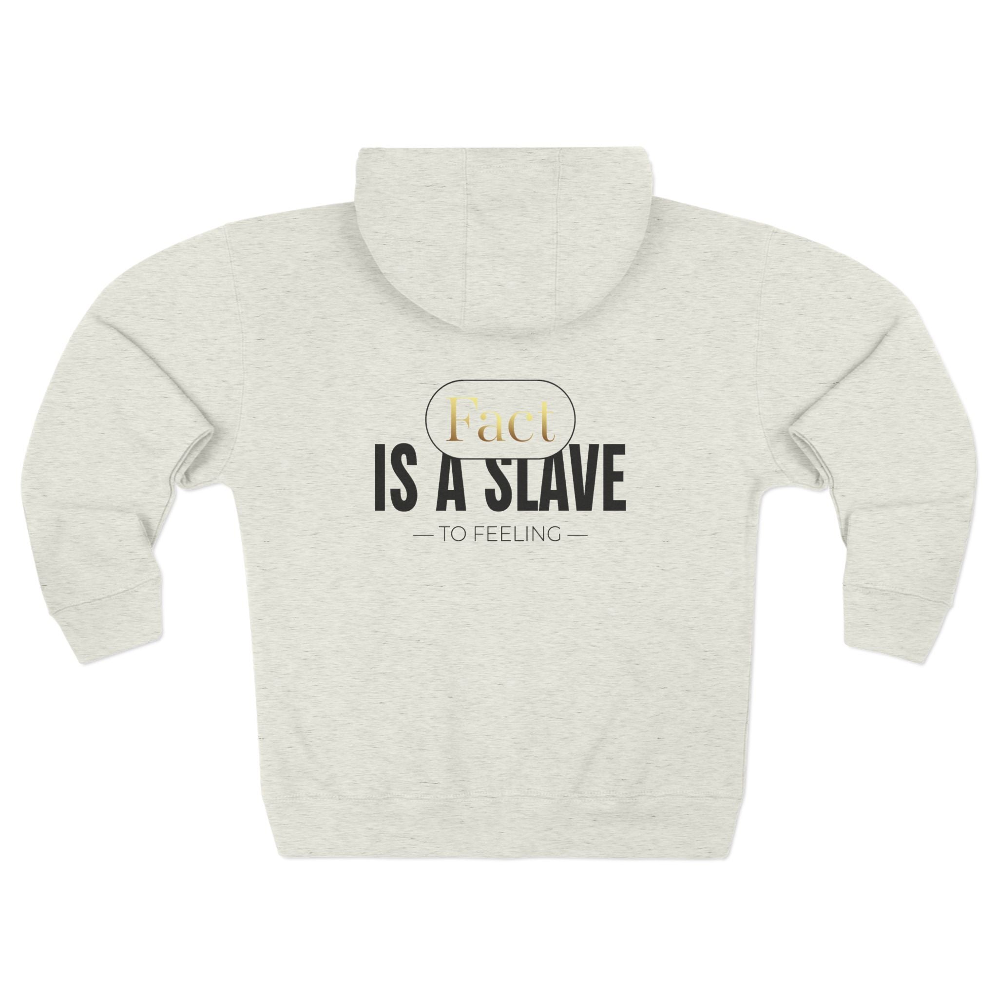 "Fact Is a Slave to Feeling" Zip Hoodie β Inspirational White Full - Zip Hoodie with Gold Accent - TBM