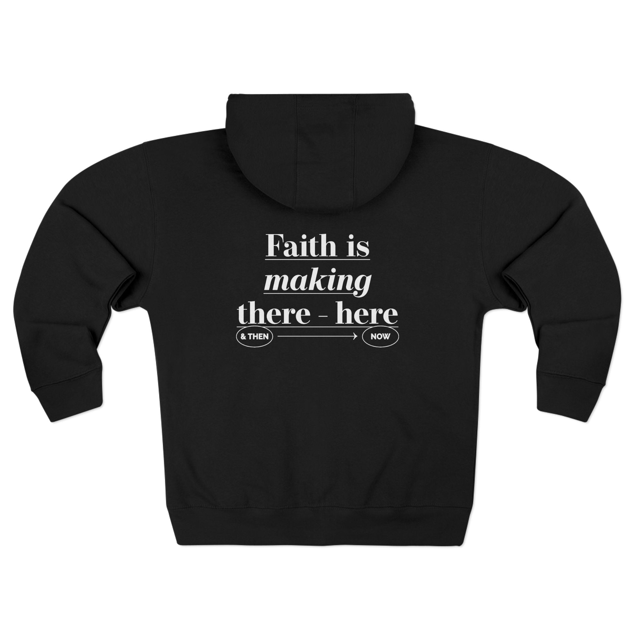Faith Is Making There Here Zip Hoodie - TBM