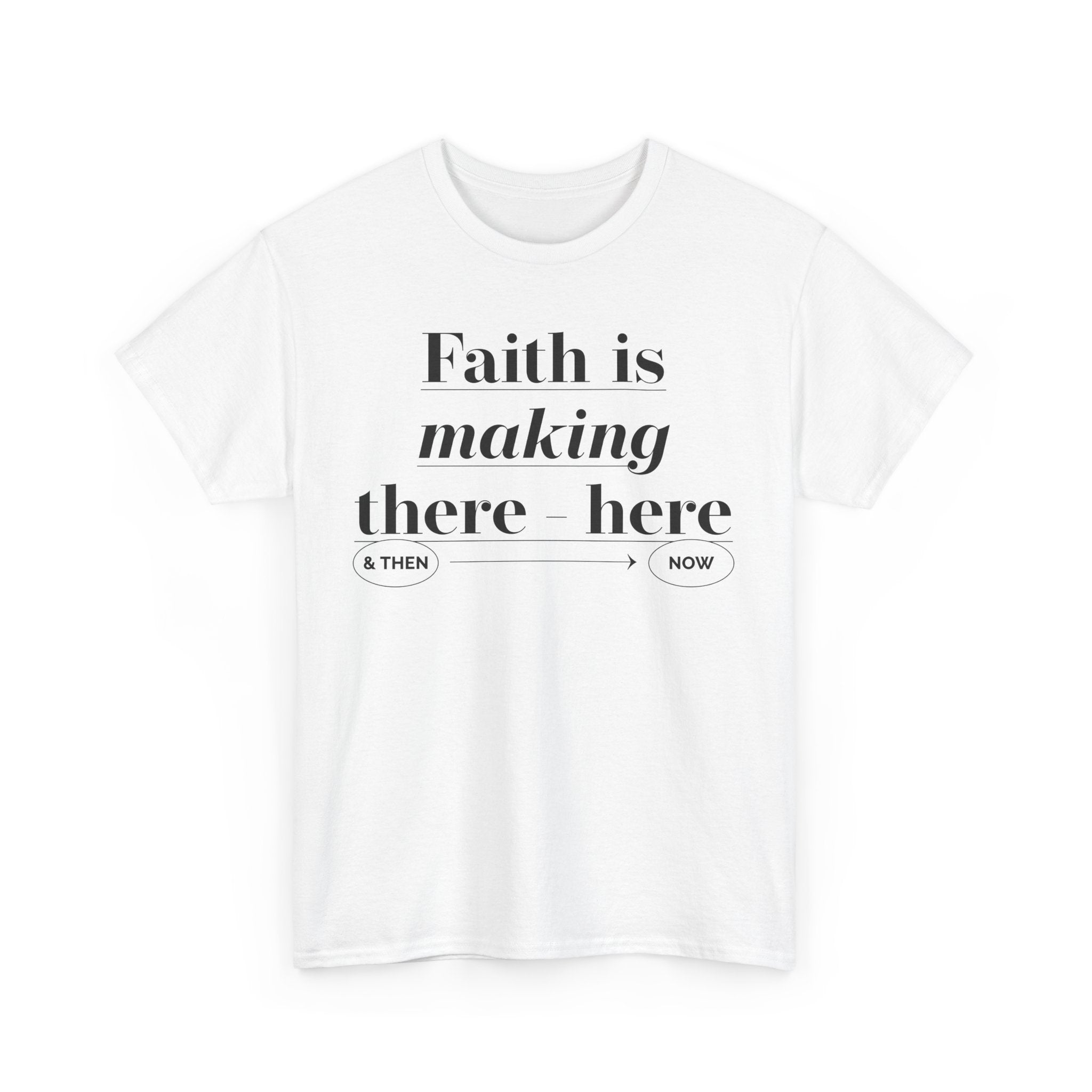 Faith Is Making Unisex Heavy Cotton Tee - TBM