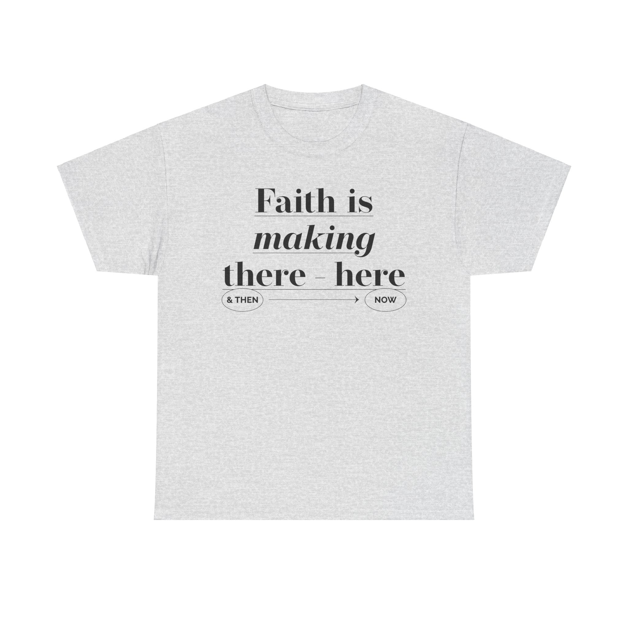 Faith Is Making Unisex Heavy Cotton Tee - TBM