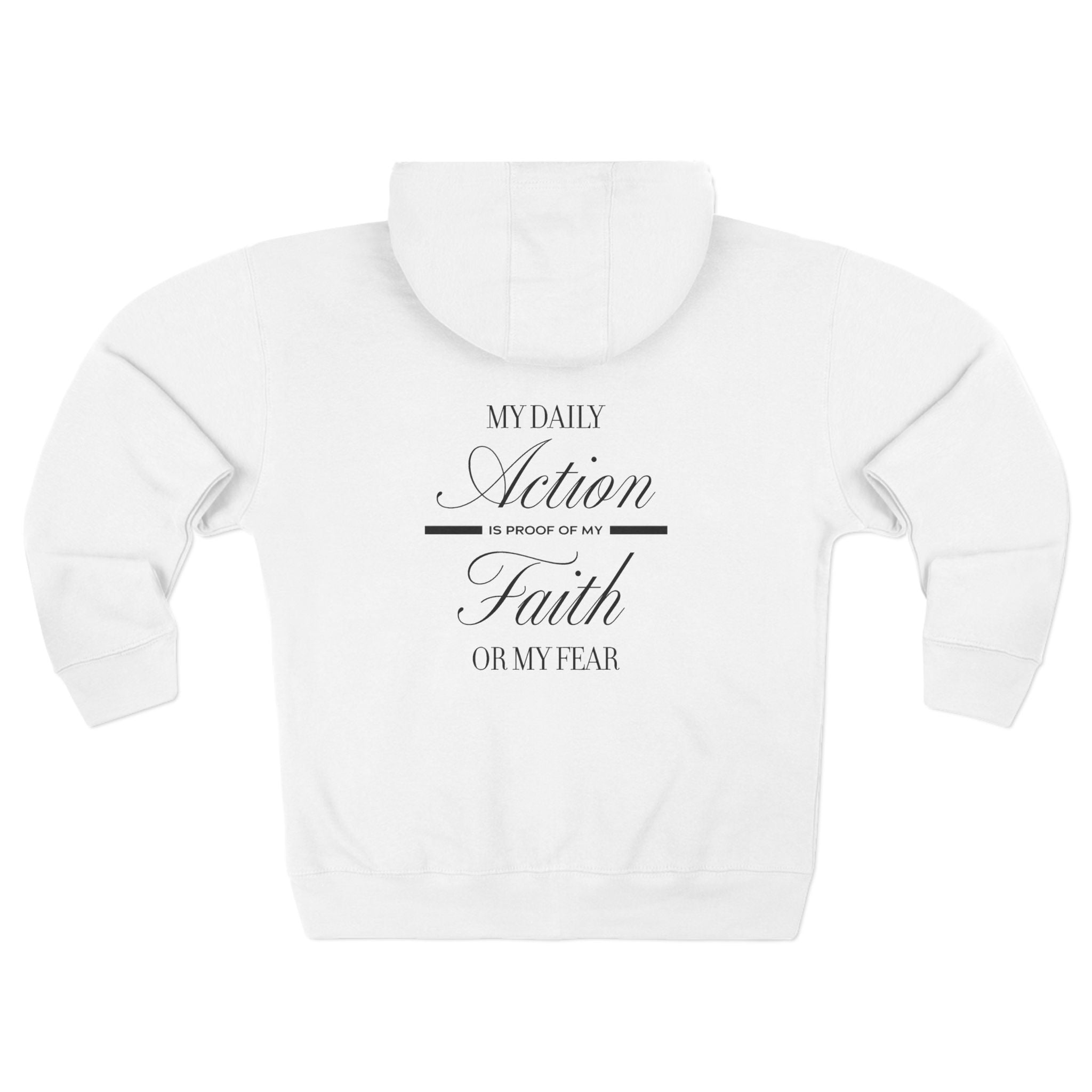 Faith Over Fear Zip Hoodie β "My Daily Action Is Proof Of My Faith Or My Fear" White Zip - Up - TBM