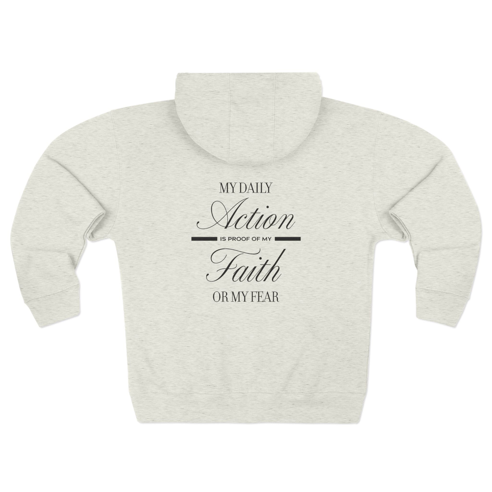 Faith Over Fear Zip Hoodie β "My Daily Action Is Proof Of My Faith Or My Fear" White Zip - Up - TBM