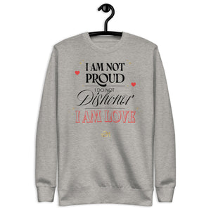 I Am Not Proud Unisex Premium Sweatshirt - TBM