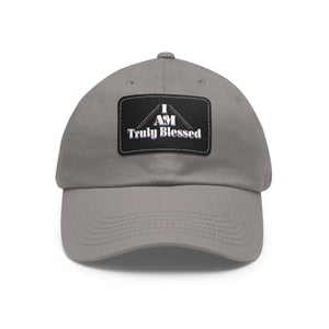 I am Truly Blessed Dad Hat with Leather Patch (Rectangle) - TBM