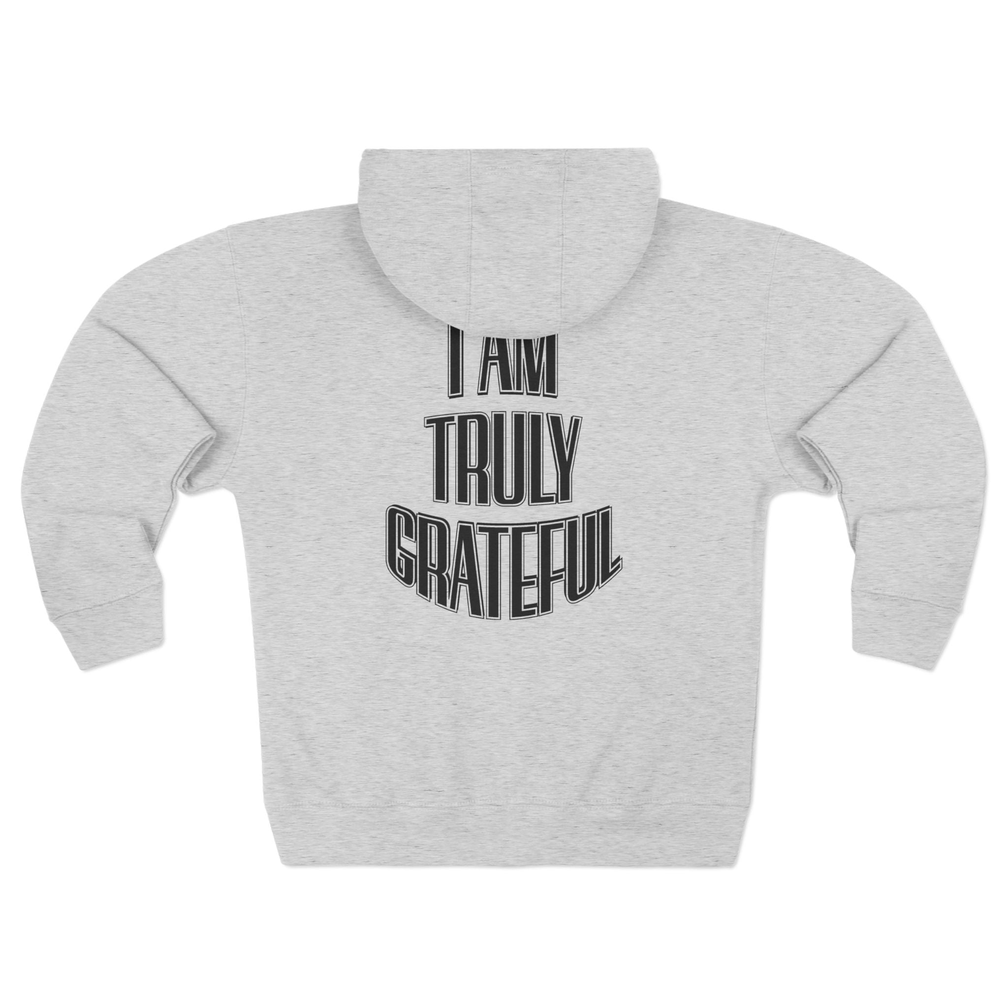 I Am Truly Grateful Zip Hoodie — Inspirational White Full - Zip Hoodie - TBM
