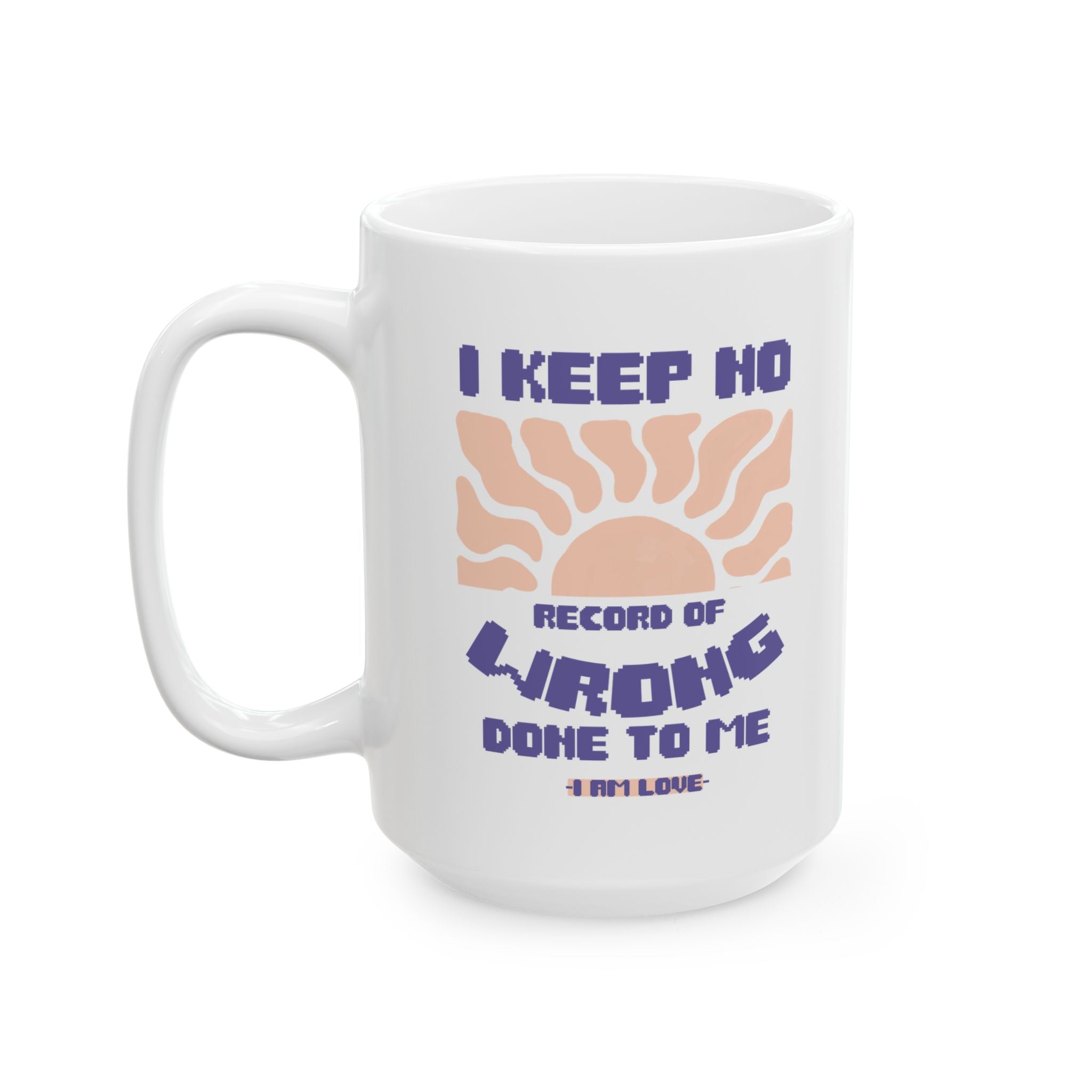 I KEEP NO RECORD Ceramic Mug, (11oz, 15oz) - TBM