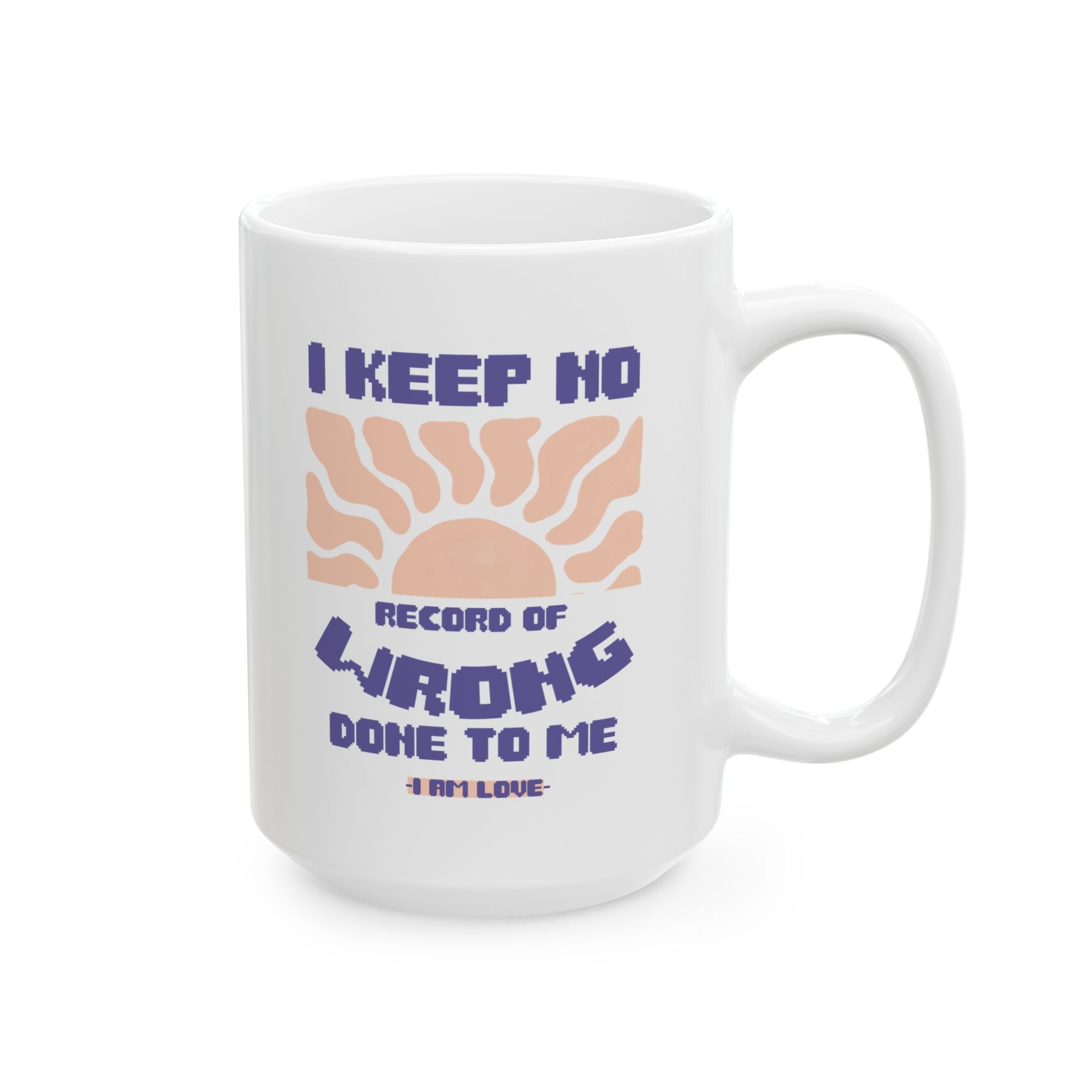 I KEEP NO RECORD Ceramic Mug, (11oz, 15oz) - TBM