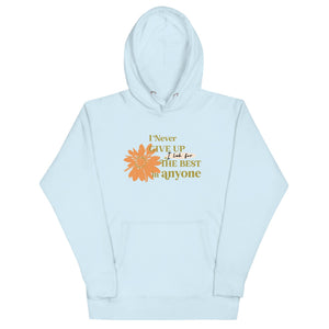 I Never Give Up Unisex Hoodie - TBM