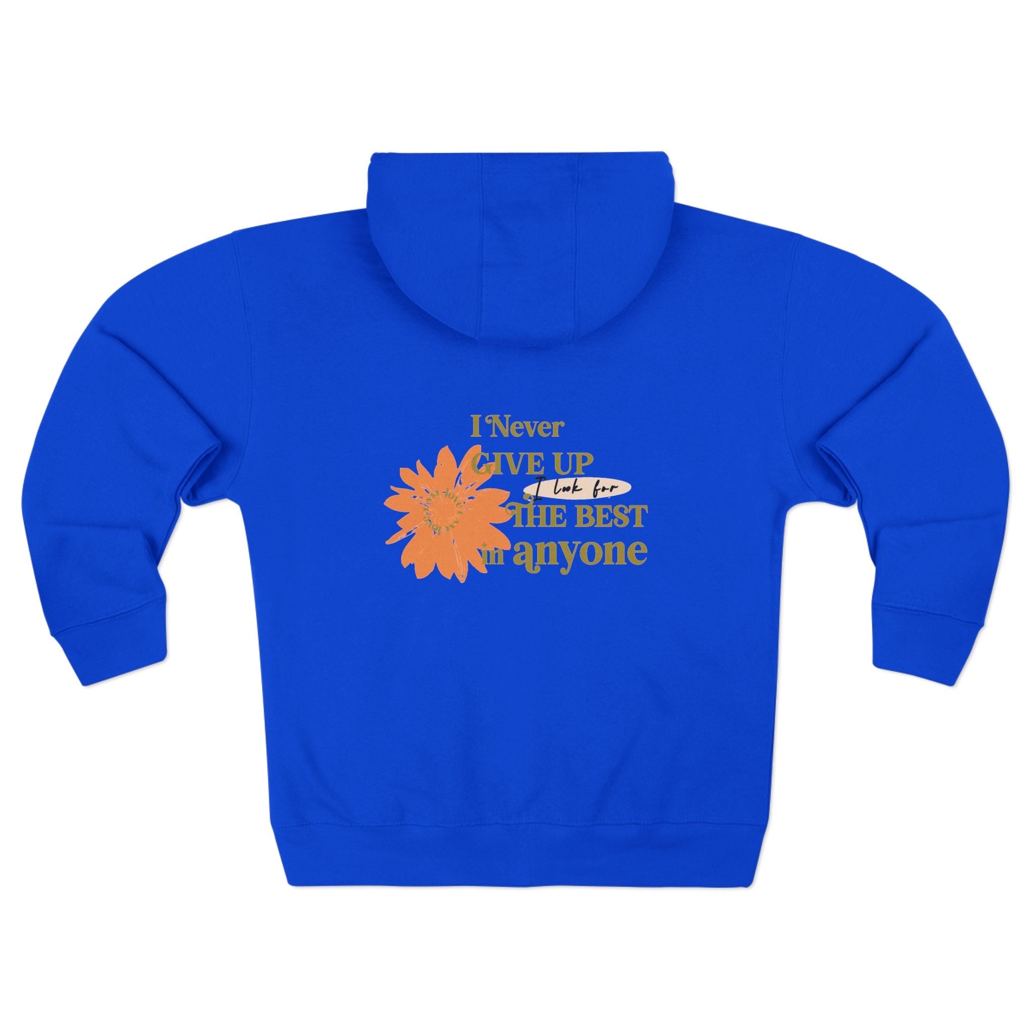 Inspirational Floral Zip Hoodie — "I Never Give Up, I Just Be The Best Anyone" Motivational White Hoodie - TBM