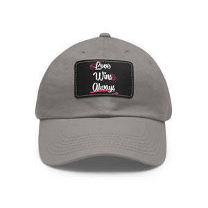 Love Win Always Dad Hat with Leather Patch (Rectangle) - TBM