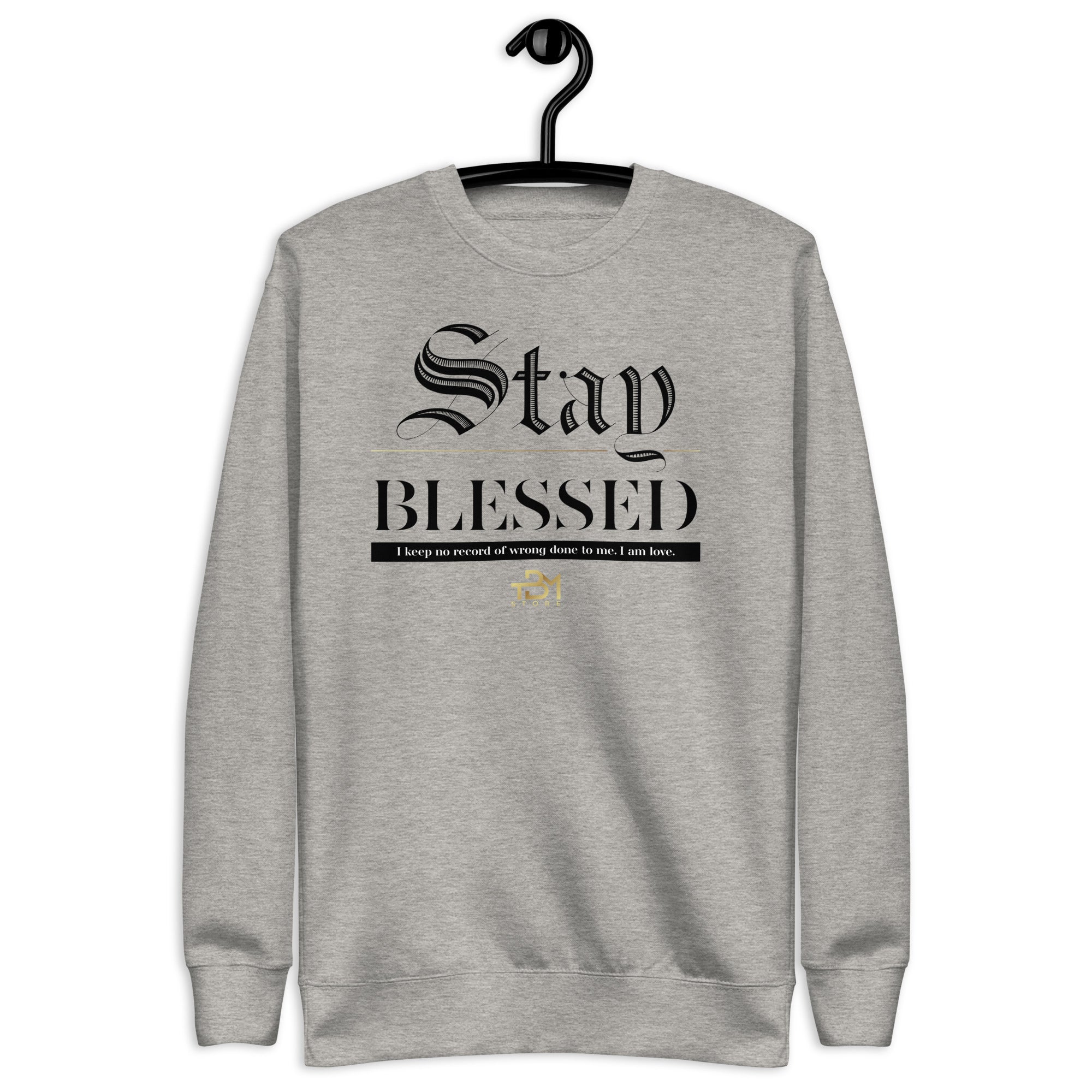 STAY Blessed Unisex Premium Sweatshirt - TBM