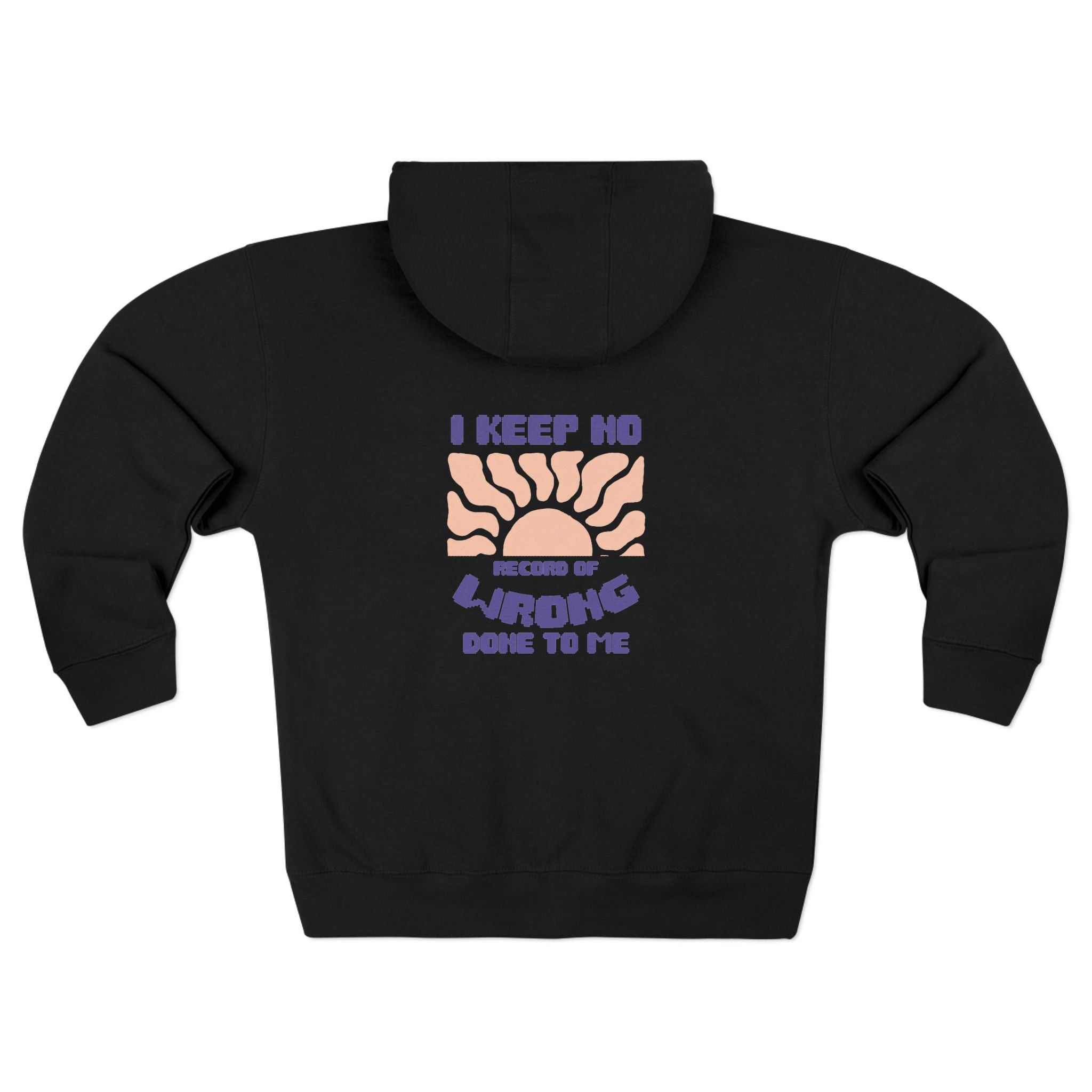 Zip Hoodie - I Keep No Record of Wrong Done to Me Retro Graphic - TBM