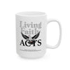 "Living Faith Acts" Ceramic Mug — Inspirational Christian Coffee Cup (15oz) Printify