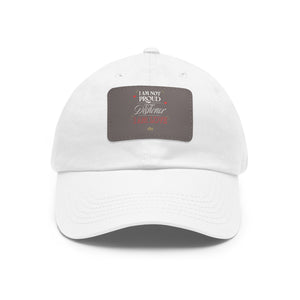 I am Not Proud Dad Hat with Leather Patch (Rectangle)