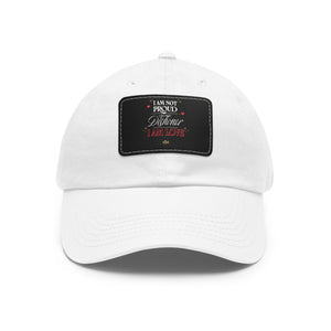 I am Not Proud Dad Hat with Leather Patch (Rectangle)