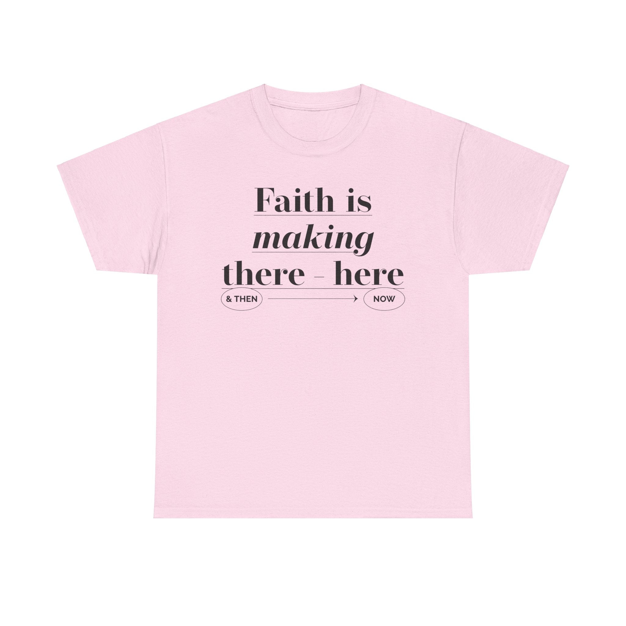 Faith Is Making Unisex Heavy Cotton Tee