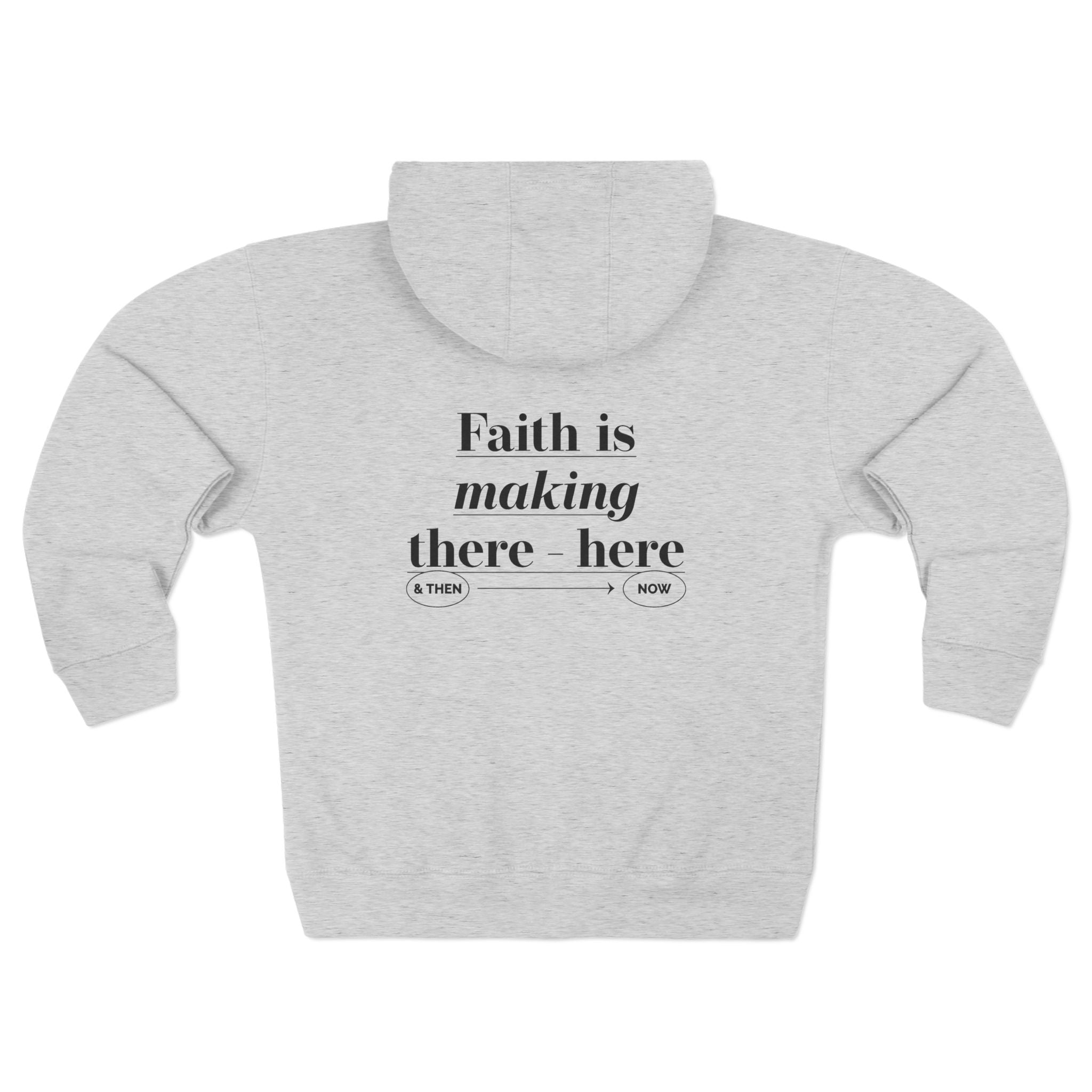 Faith Is Making There-Here Zip Hoodie — Inspirational Christian Zip-Up Printify