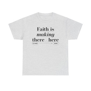 Faith Is Making Unisex Heavy Cotton Tee