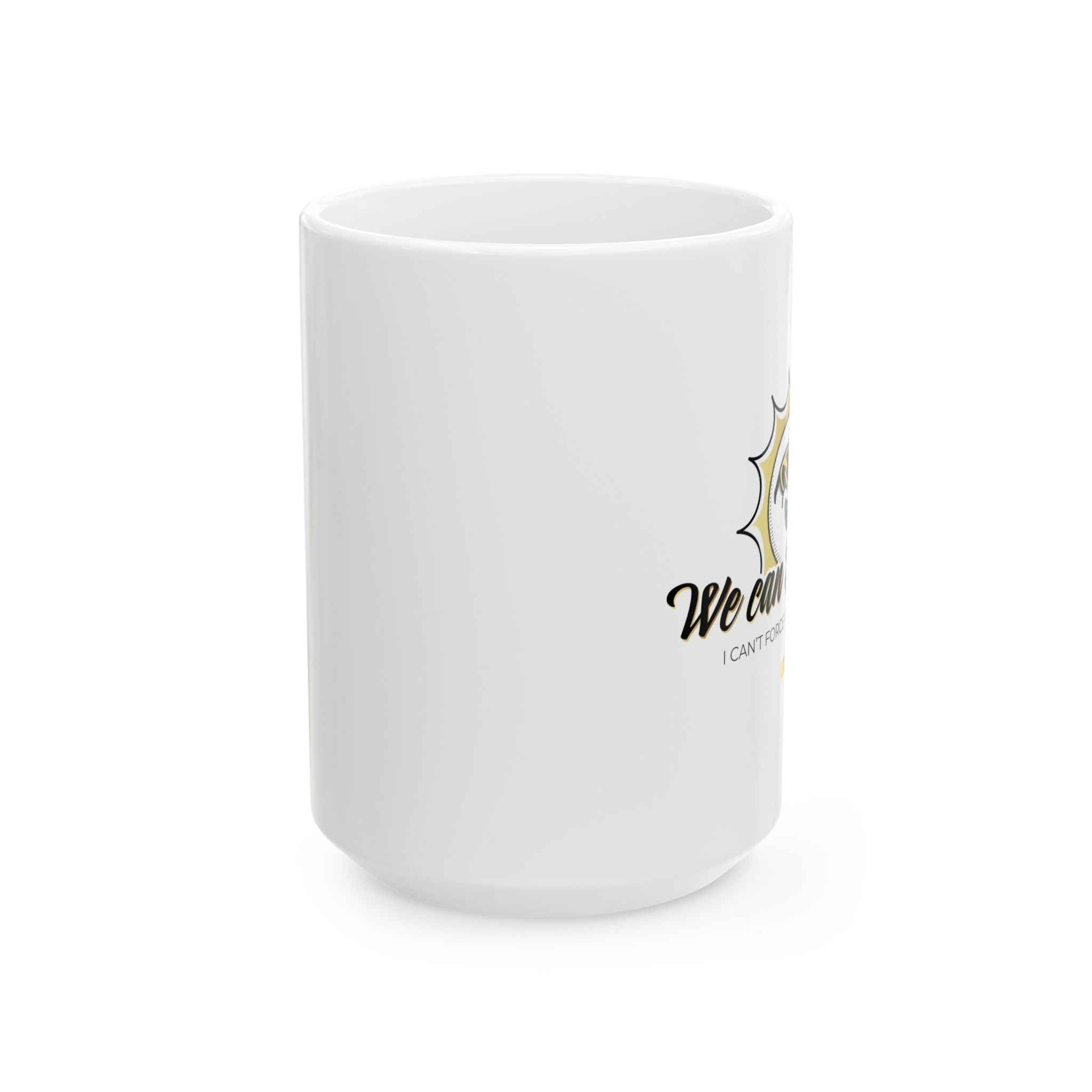 WE CAN DISAGREE Ceramic Mug, (11oz, 15oz)