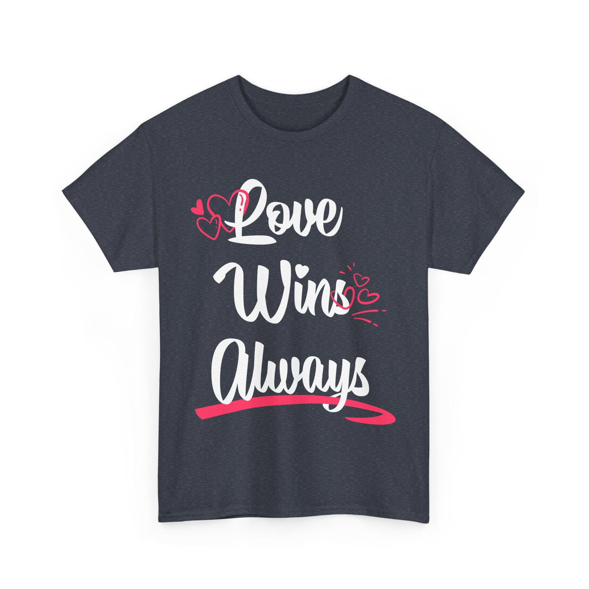 Love Win Always Unisex Heavy Cotton Tee