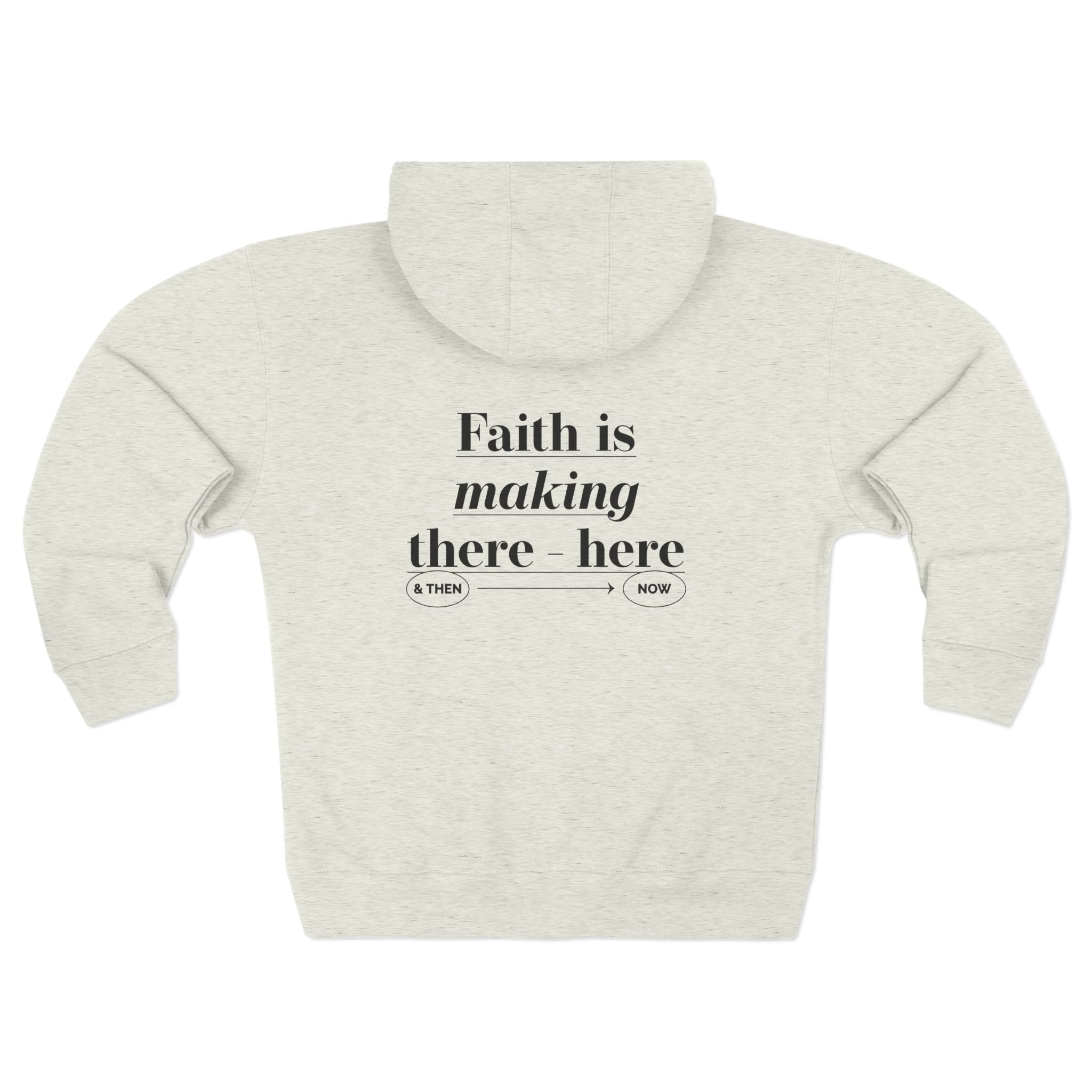 Faith Is Making There-Here Zip Hoodie — Inspirational Christian Zip-Up Printify