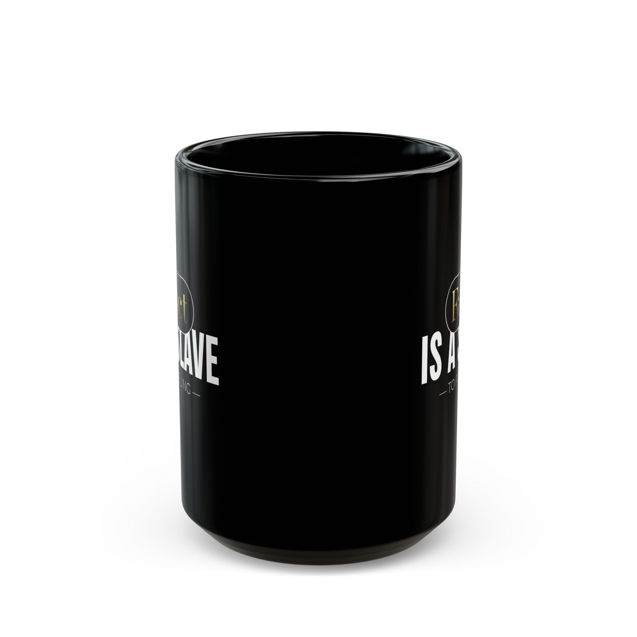 FACT IS A SLAVE Mug - TBM
