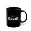 FACT IS A SLAVE Mug - TBM