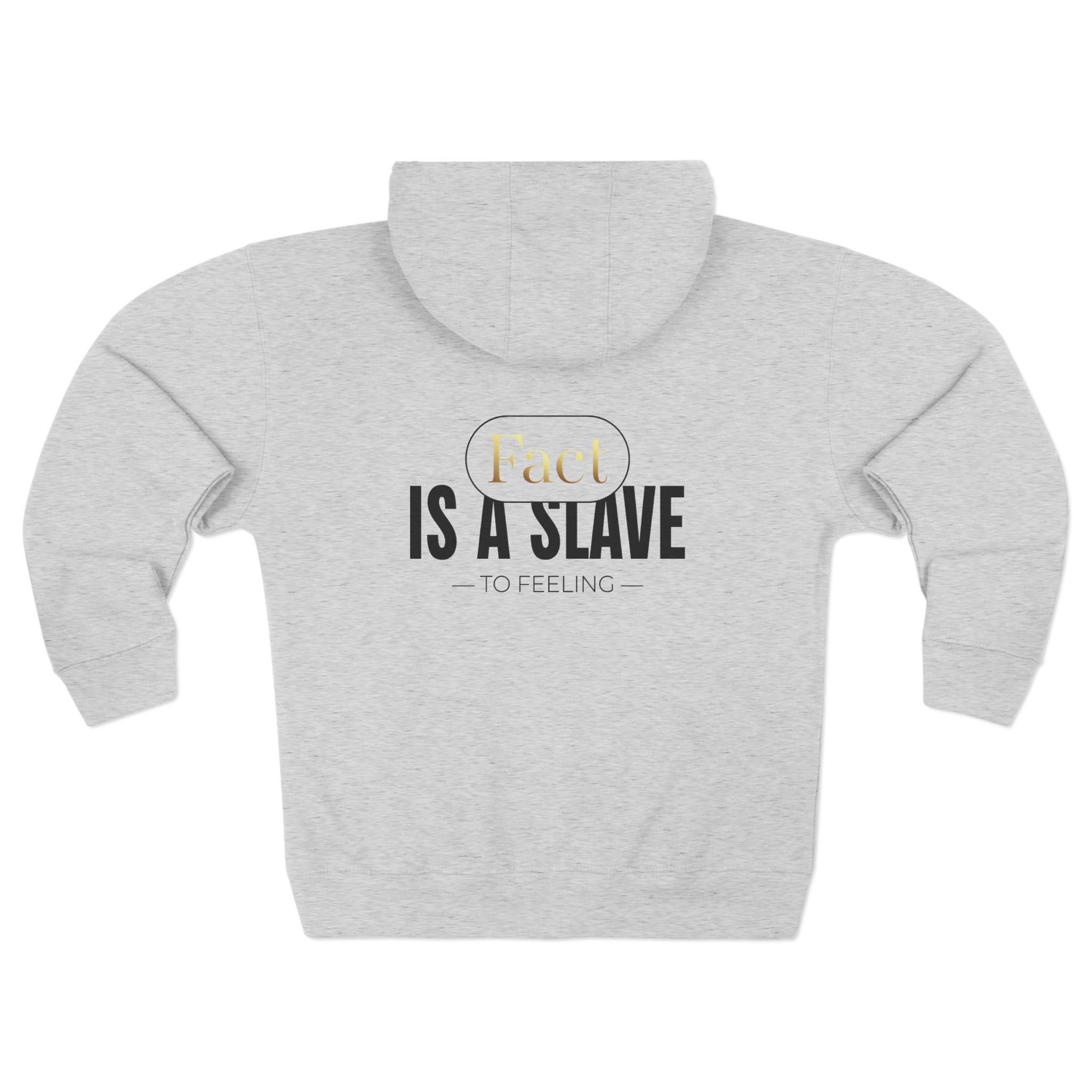 "Fact Is a Slave to Feeling" Zip Hoodie — Inspirational White Full - Zip Hoodie with Gold Accent - TBM