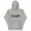 Fact Is Slave Unisex Hoodie - TBM