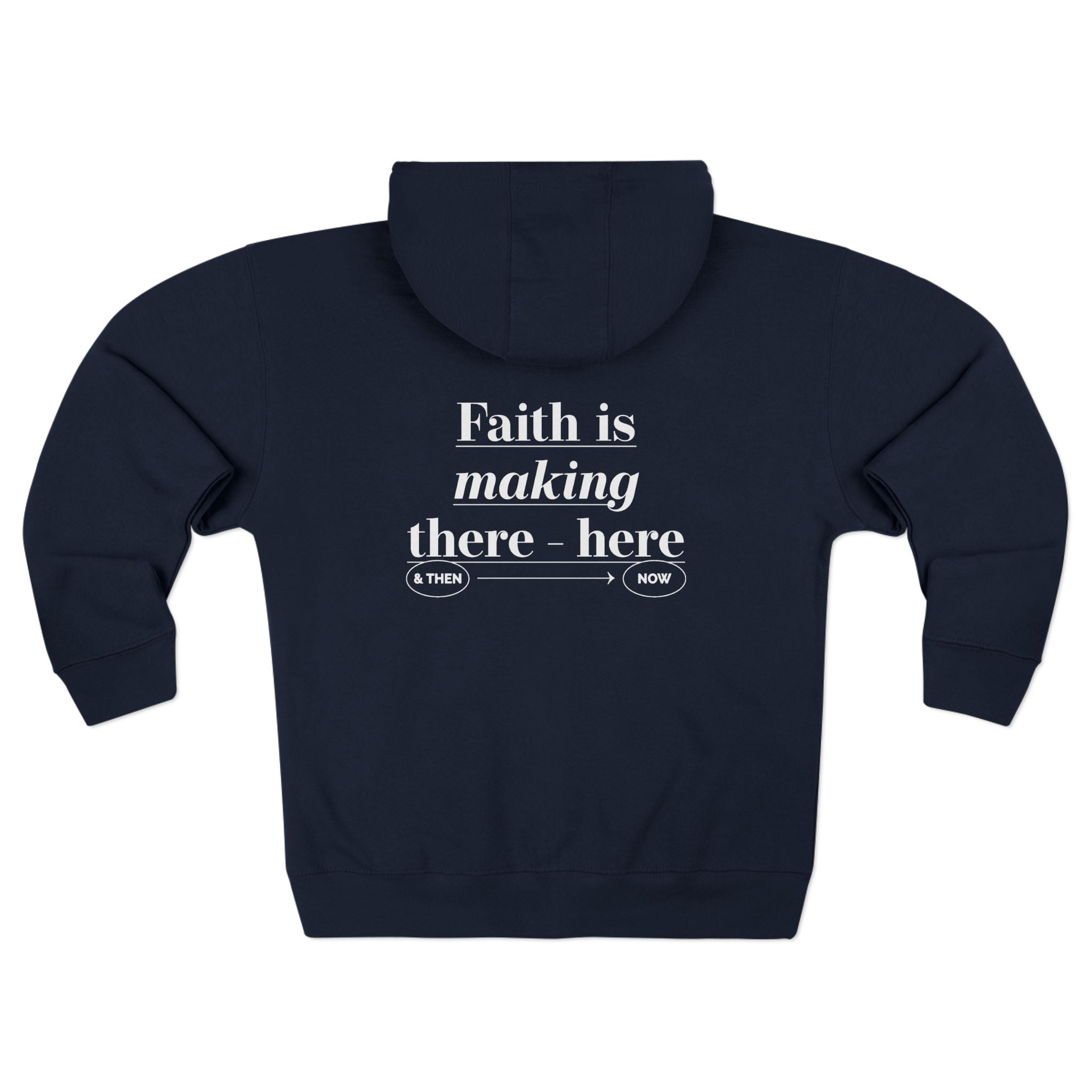 Faith Is Making There Here Zip Hoodie - TBM