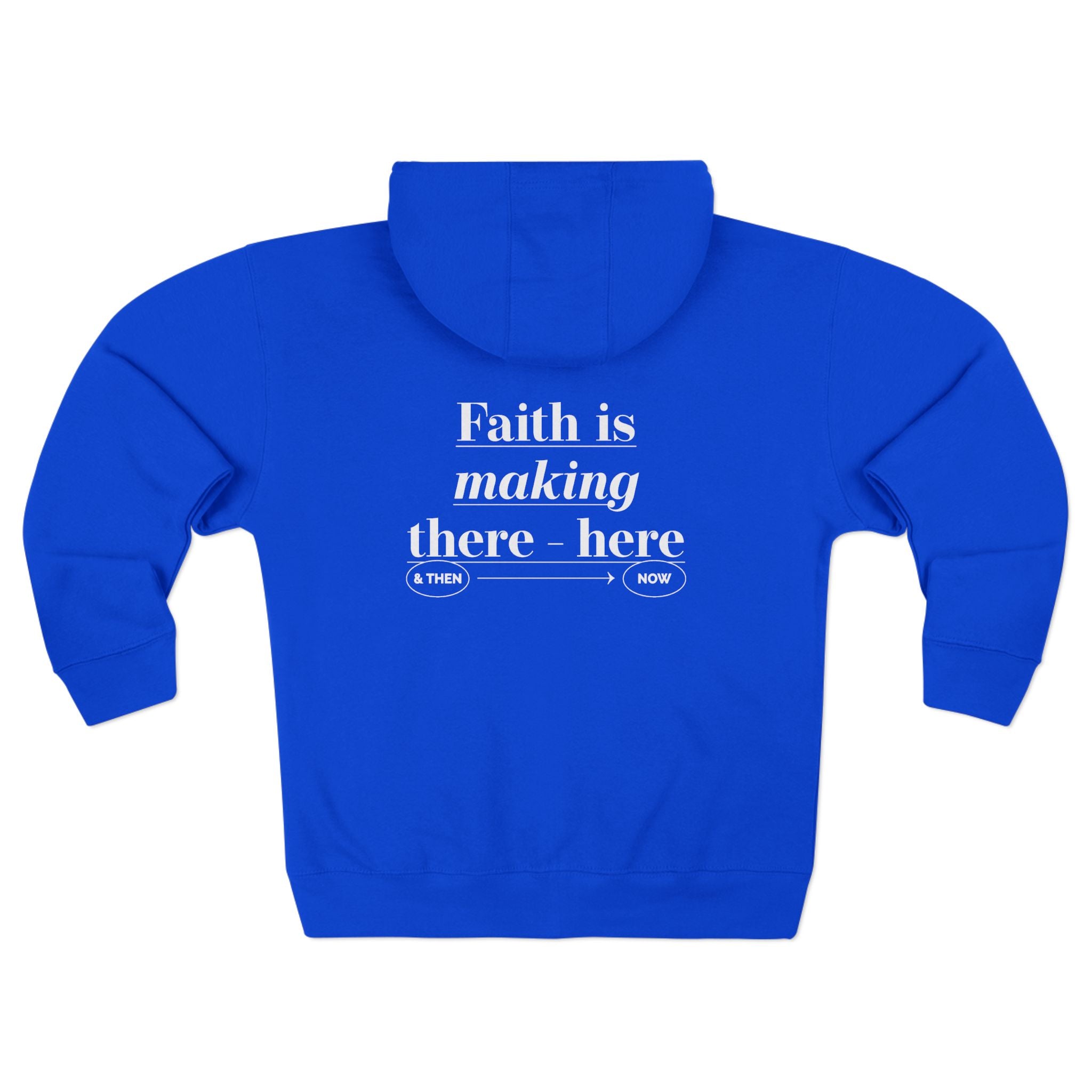Faith Is Making There Here Zip Hoodie - TBM