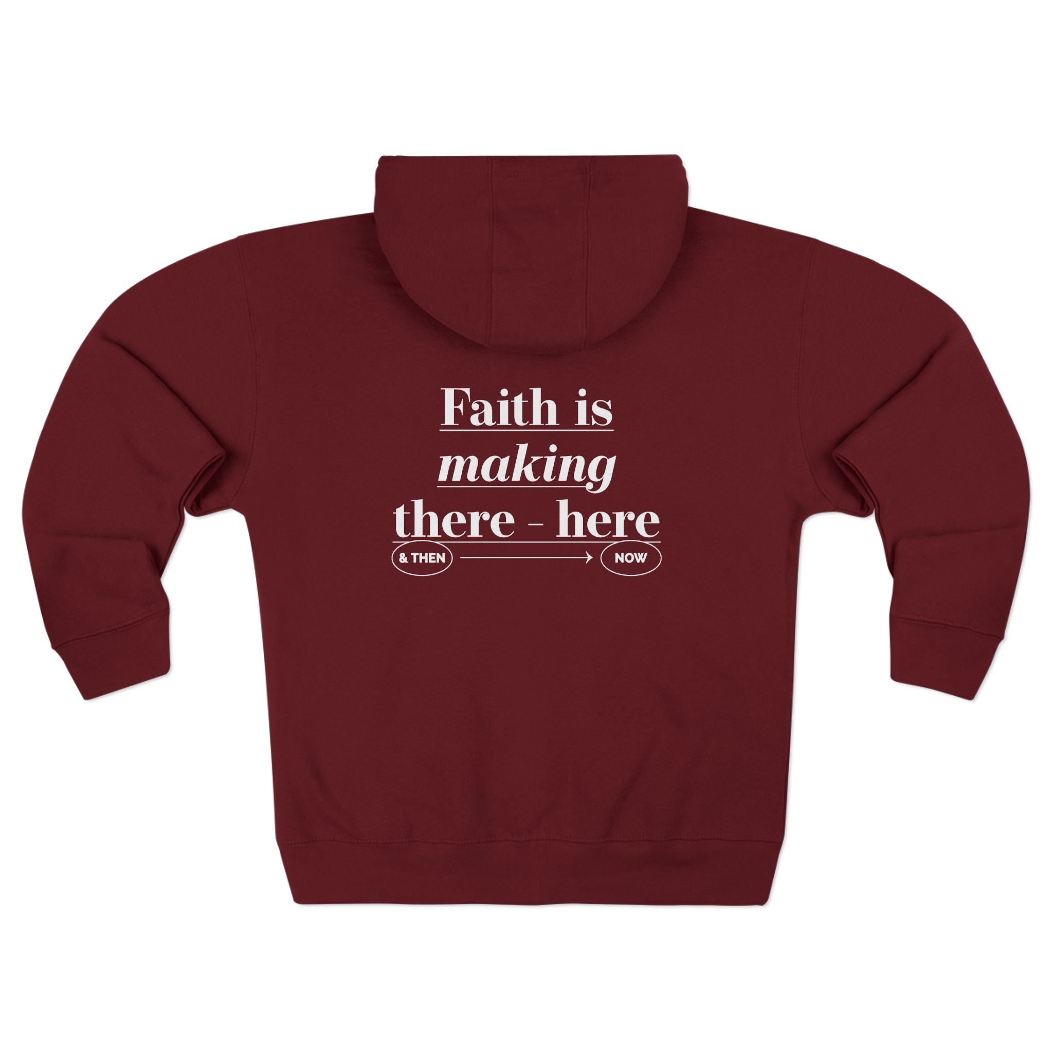 Faith Is Making There Here Zip Hoodie - TBM
