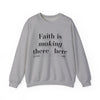 faith is making Unisex Heavy Blend™ Crewneck Sweatshirt - TBM