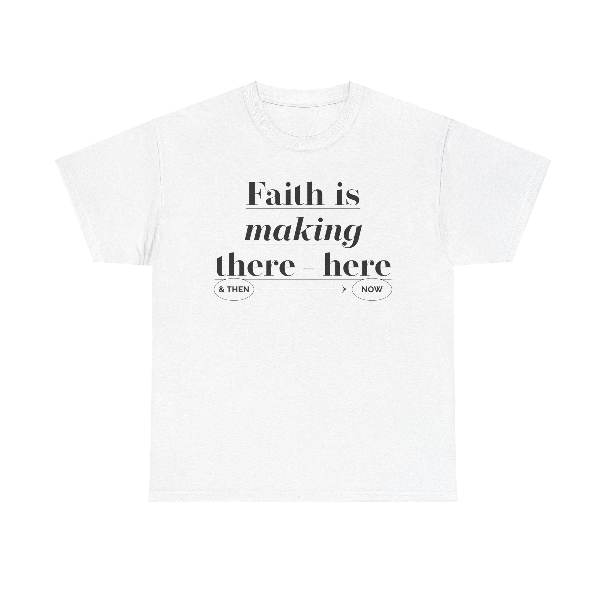 Faith Is Making Unisex Heavy Cotton Tee - TBM