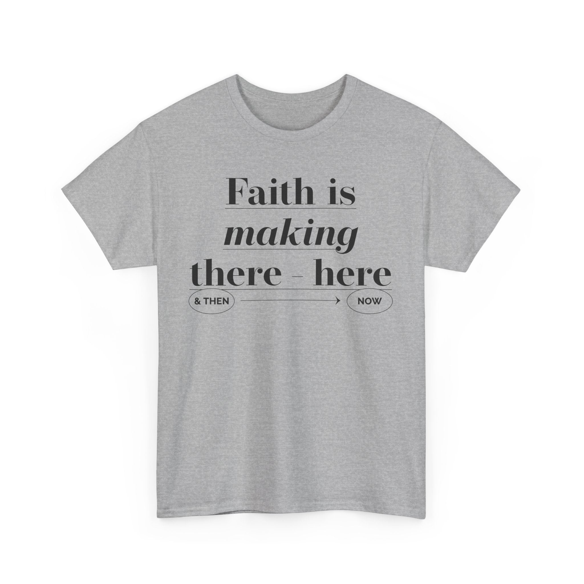 Faith Is Making Unisex Heavy Cotton Tee - TBM