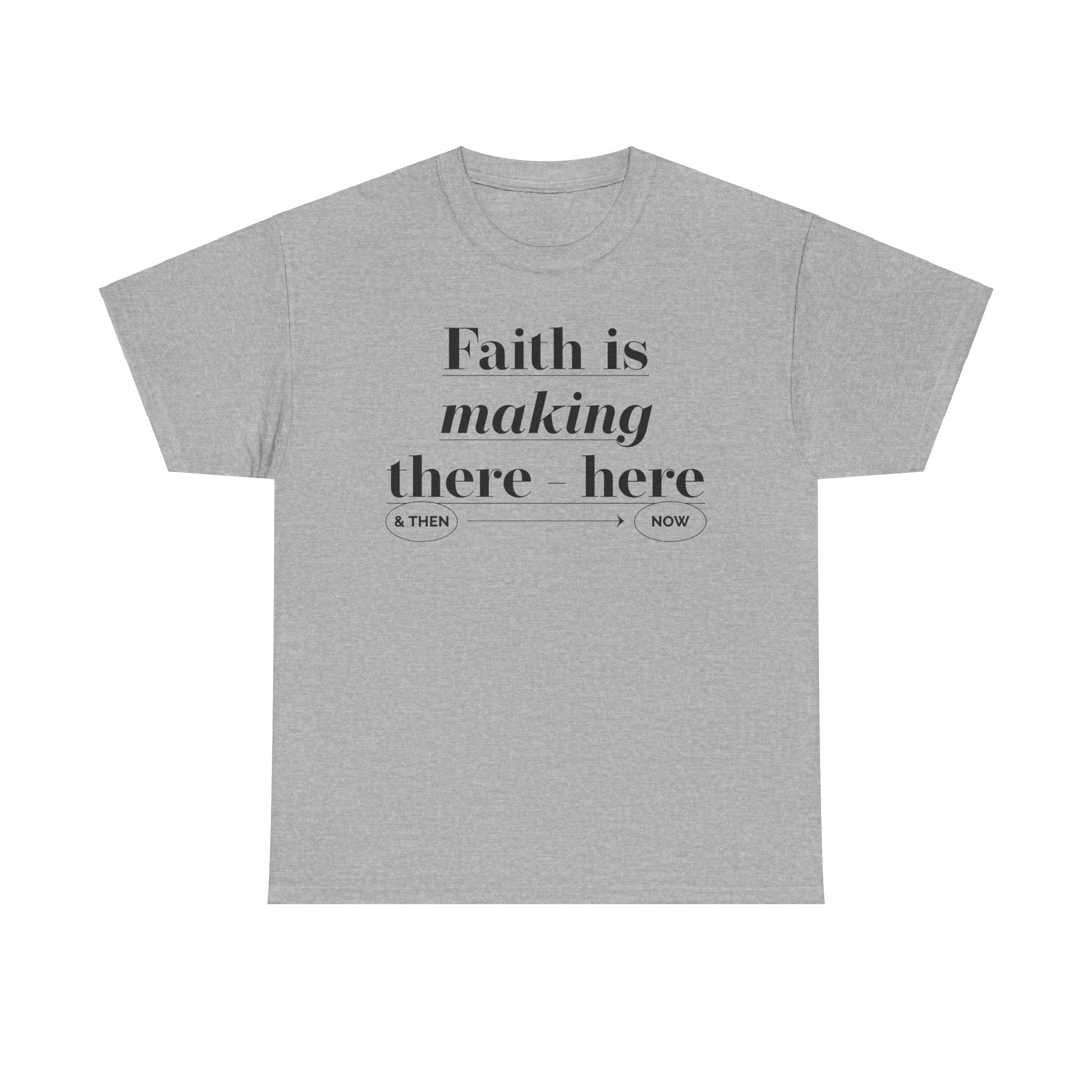 Faith Is Making Unisex Heavy Cotton Tee - TBM