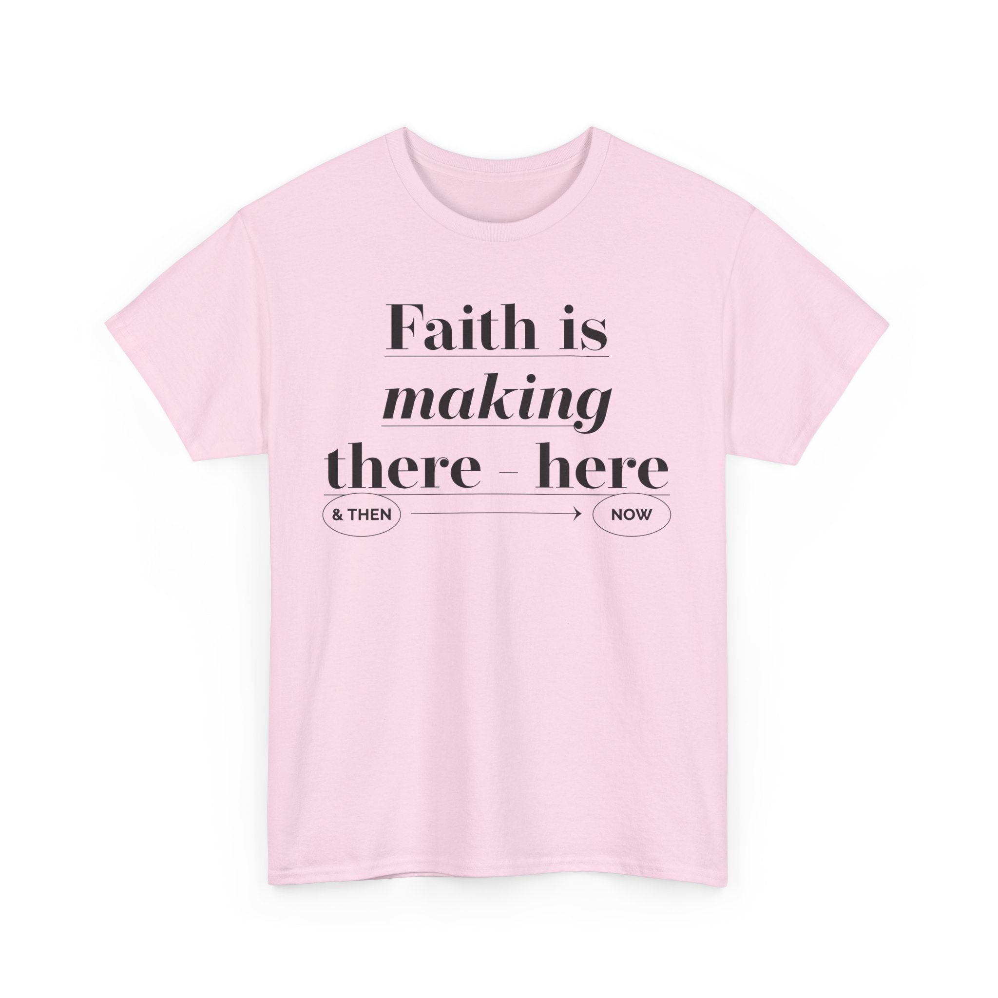 Faith Is Making Unisex Heavy Cotton Tee - TBM