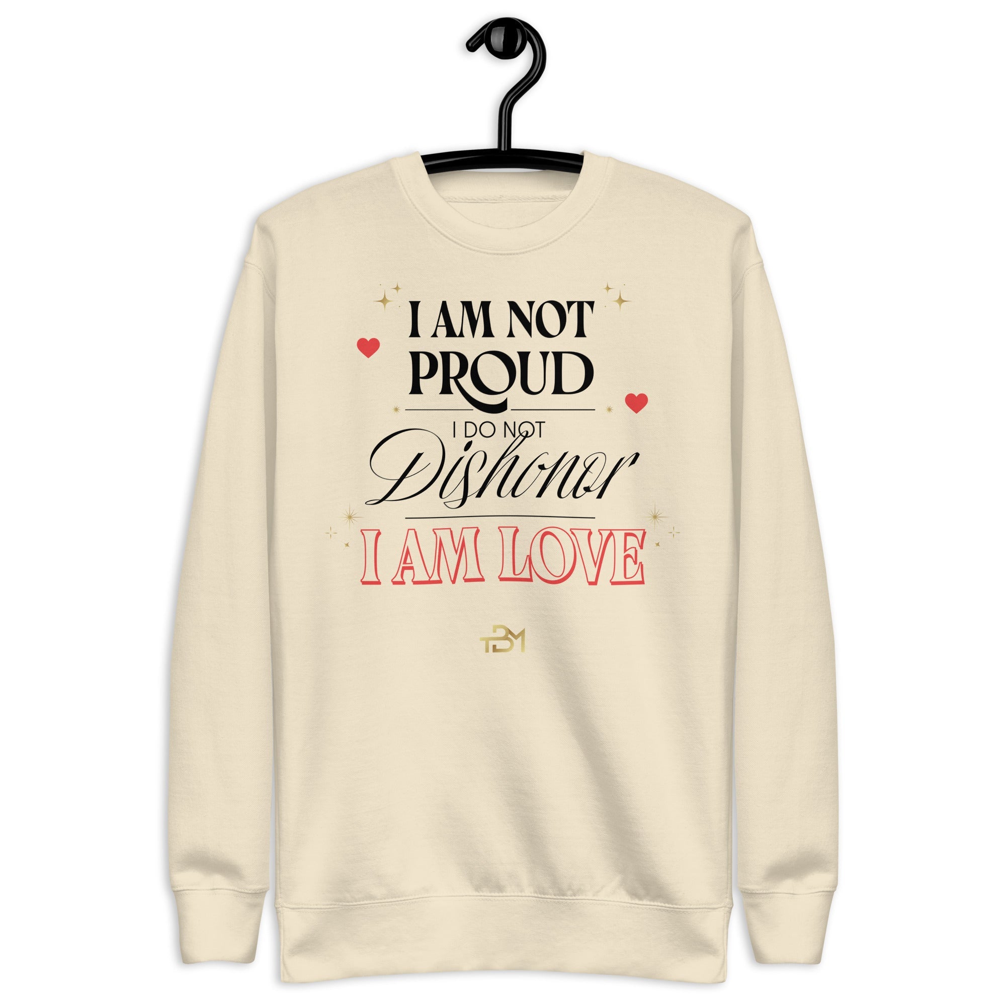 I Am Not Proud Unisex Premium Sweatshirt - TBM
