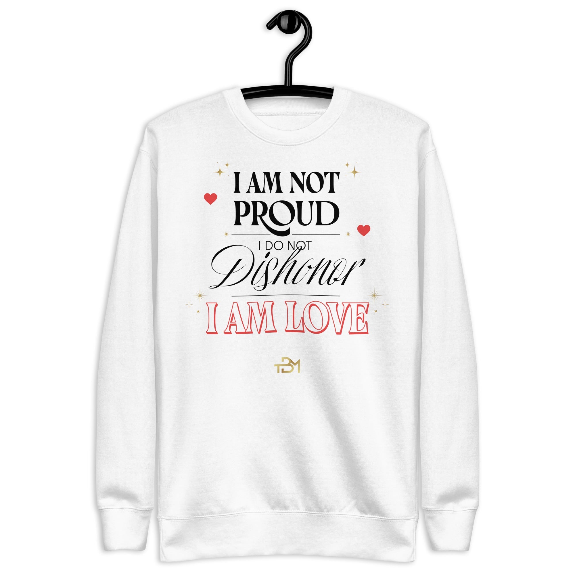 I Am Not Proud Unisex Premium Sweatshirt - TBM