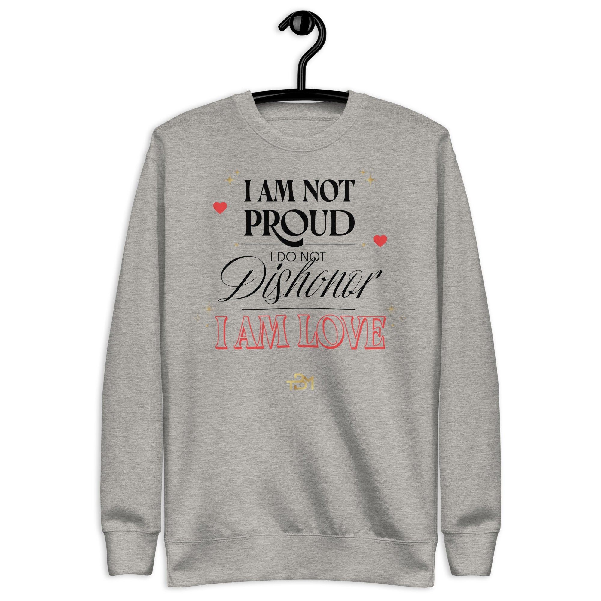 I Am Not Proud Unisex Premium Sweatshirt - TBM