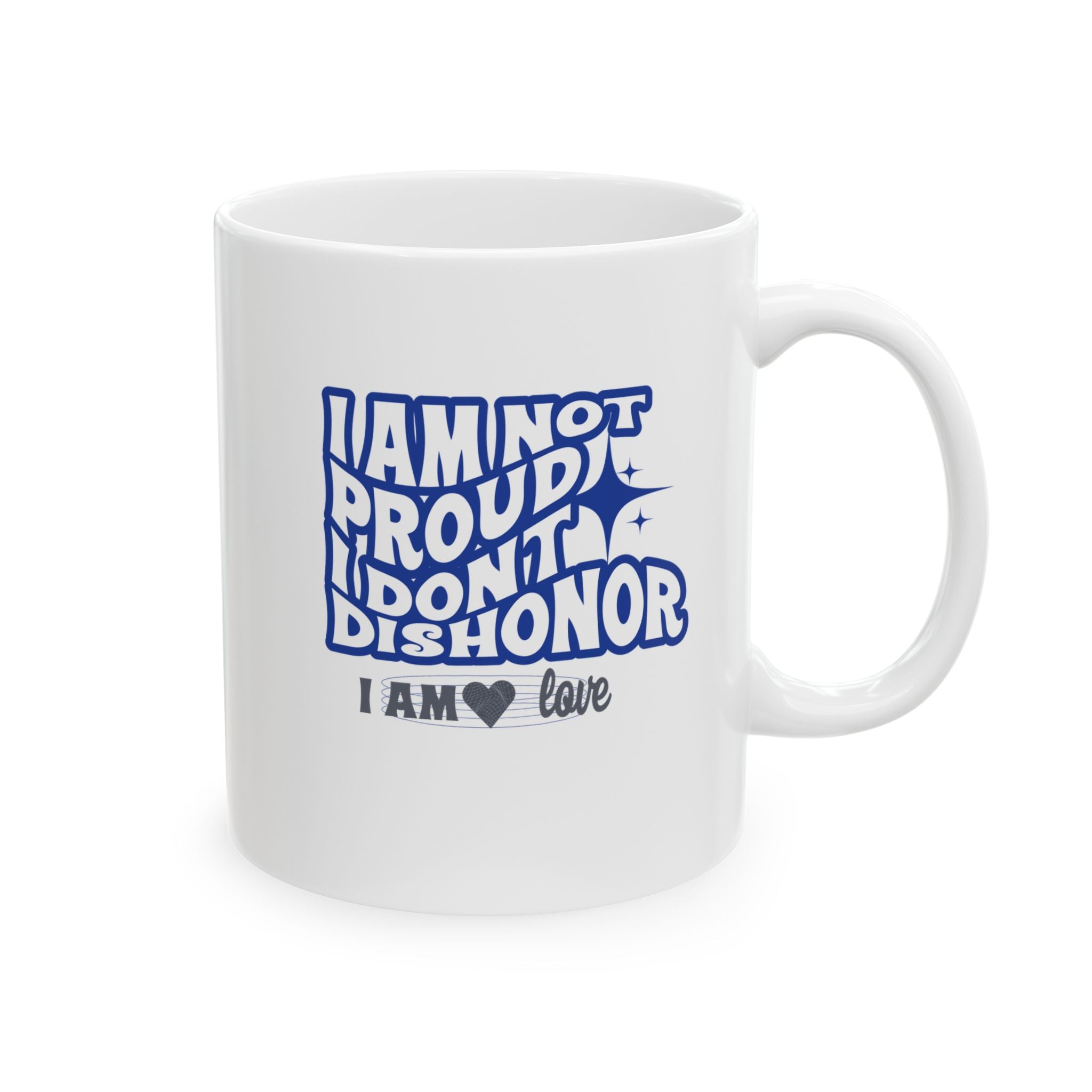 I AM Not Proud White Ceramic Mug, (11oz, 15oz) - TBM