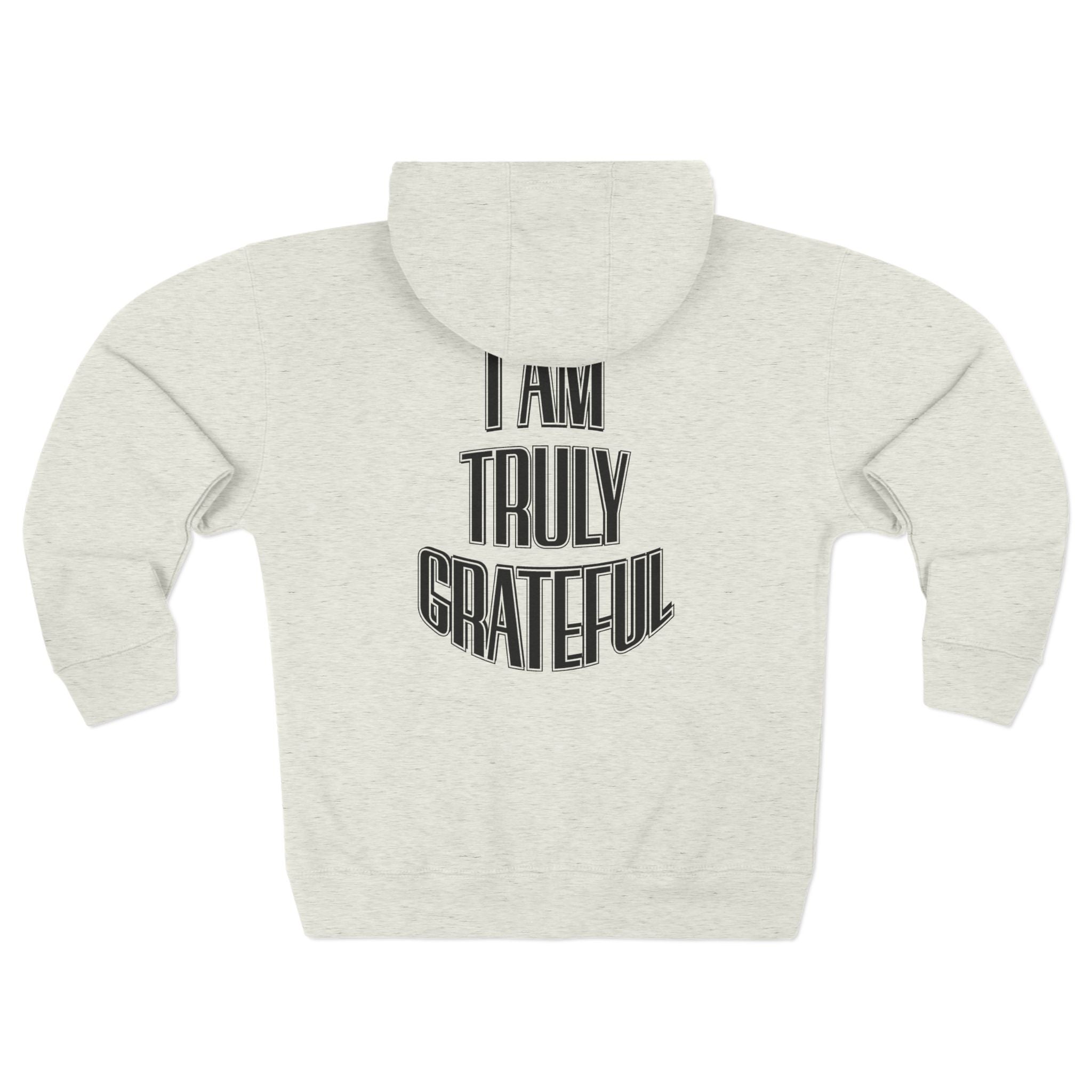 I Am Truly Grateful Zip Hoodie — Inspirational White Full - Zip Hoodie - TBM