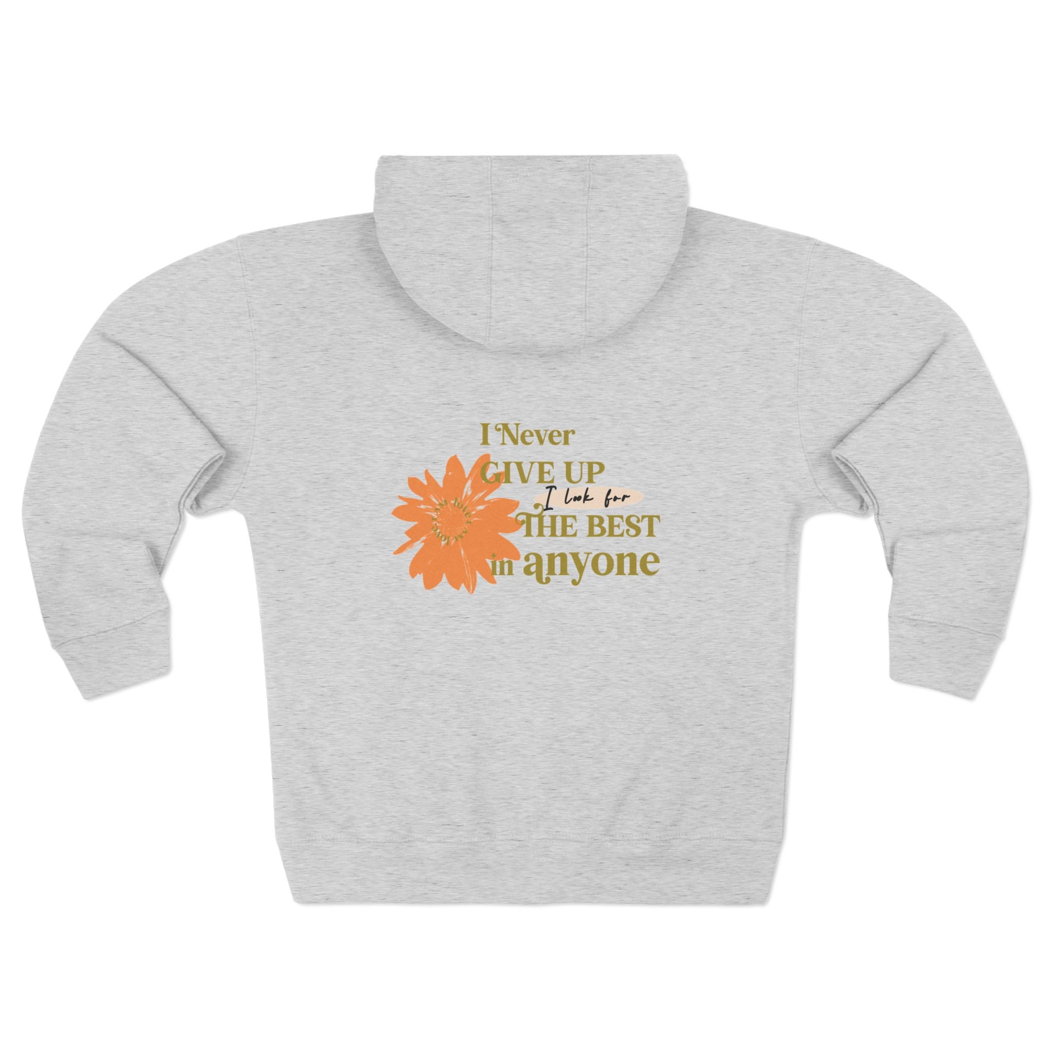 Inspirational Floral Zip Hoodie — "I Never Give Up, I Just Be The Best Anyone" Motivational White Hoodie - TBM