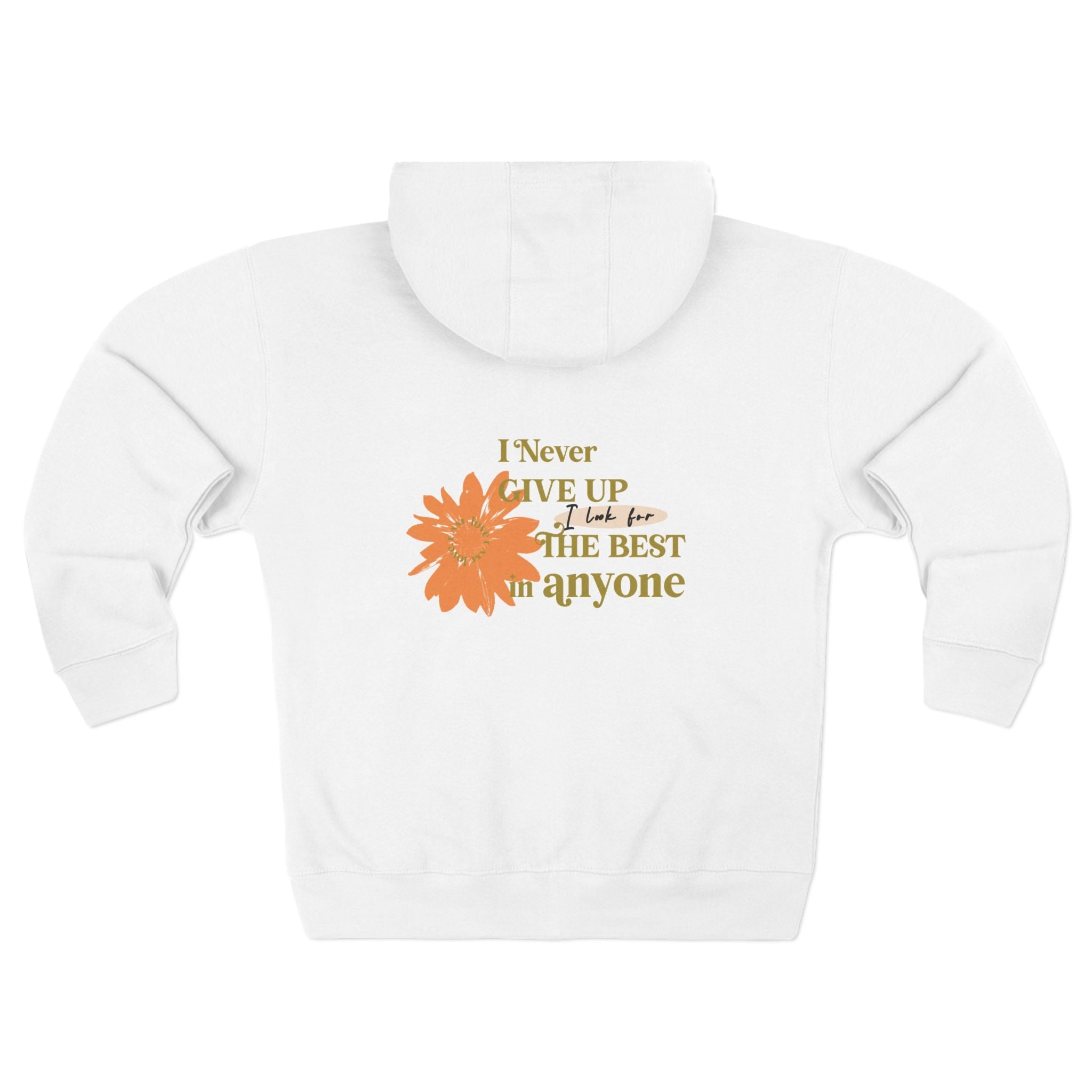 Inspirational Floral Zip Hoodie — "I Never Give Up, I Just Be The Best Anyone" Motivational White Hoodie - TBM