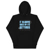 It Always By Unisex Hoodie - TBM