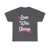 Love Win Always Unisex Heavy Cotton Tee - TBM