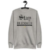 STAY Blessed Unisex Premium Sweatshirt - TBM