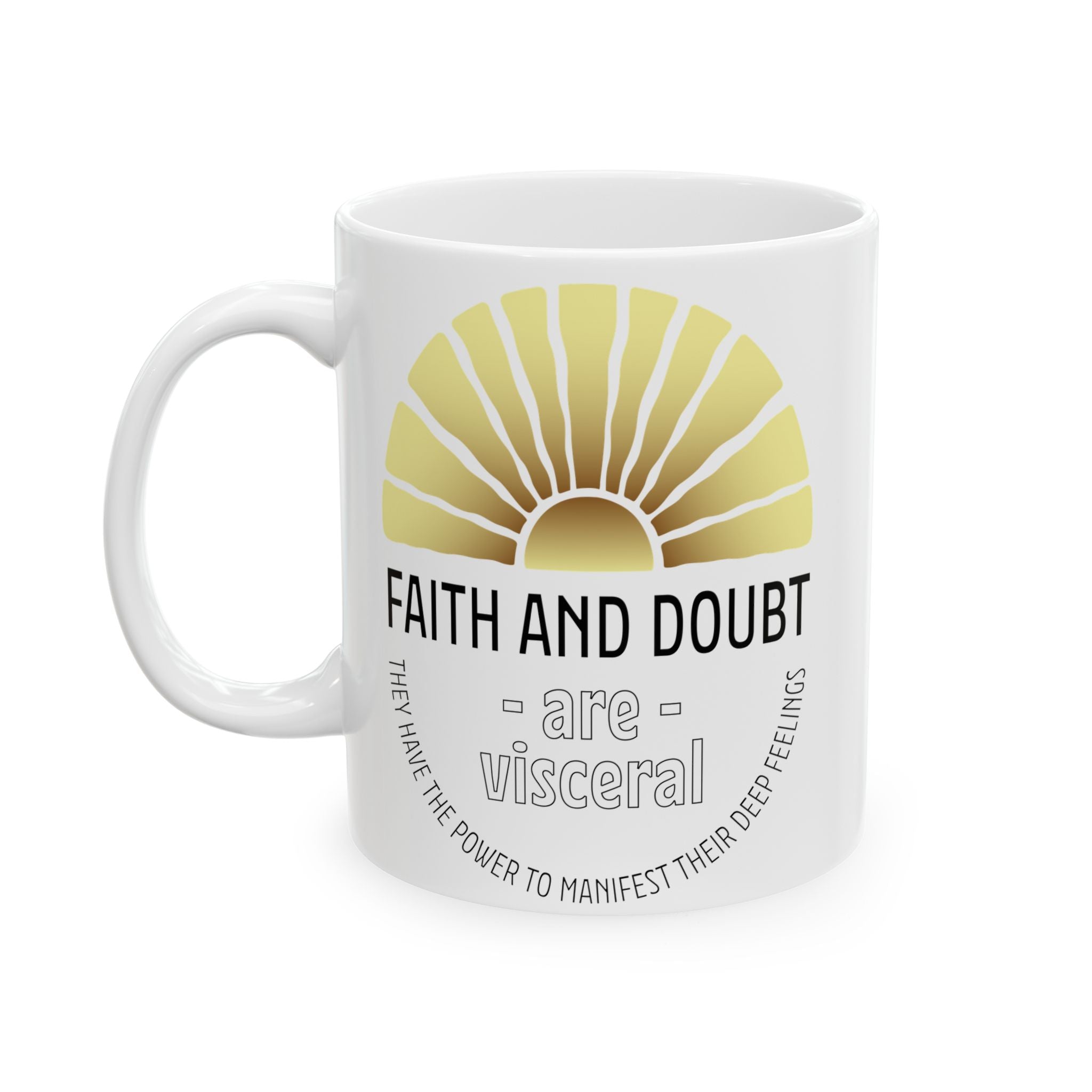 The Unlimited Power of Faith & Doubt - Inspirational White Ceramic Mug, (11oz, 15oz) - TBM